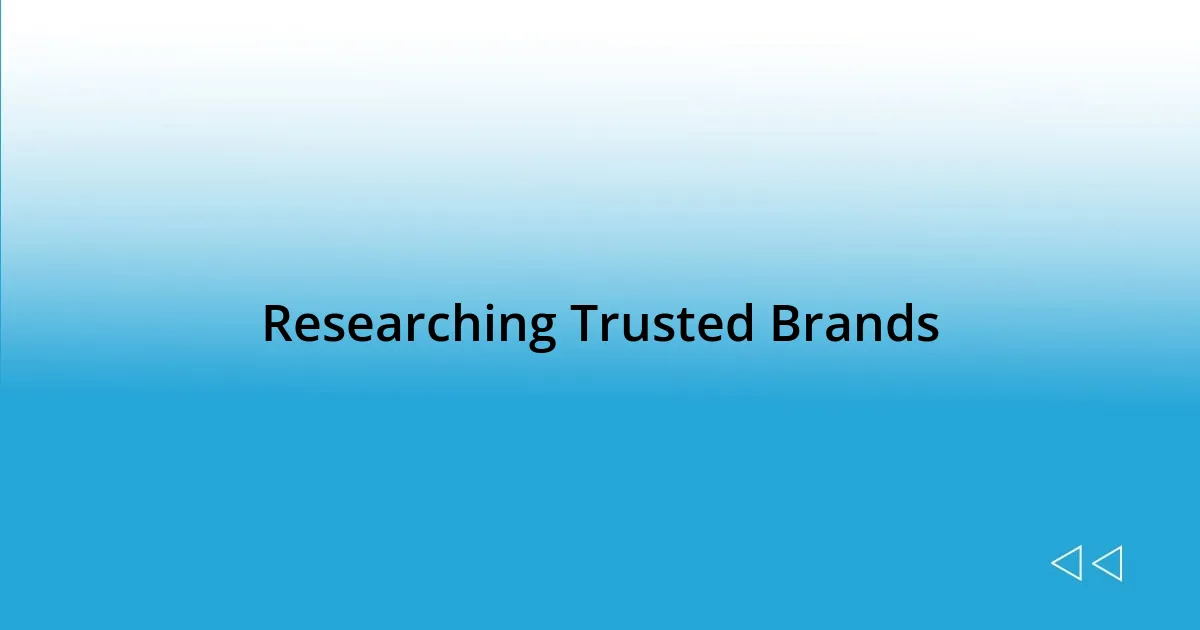 Researching Trusted Brands