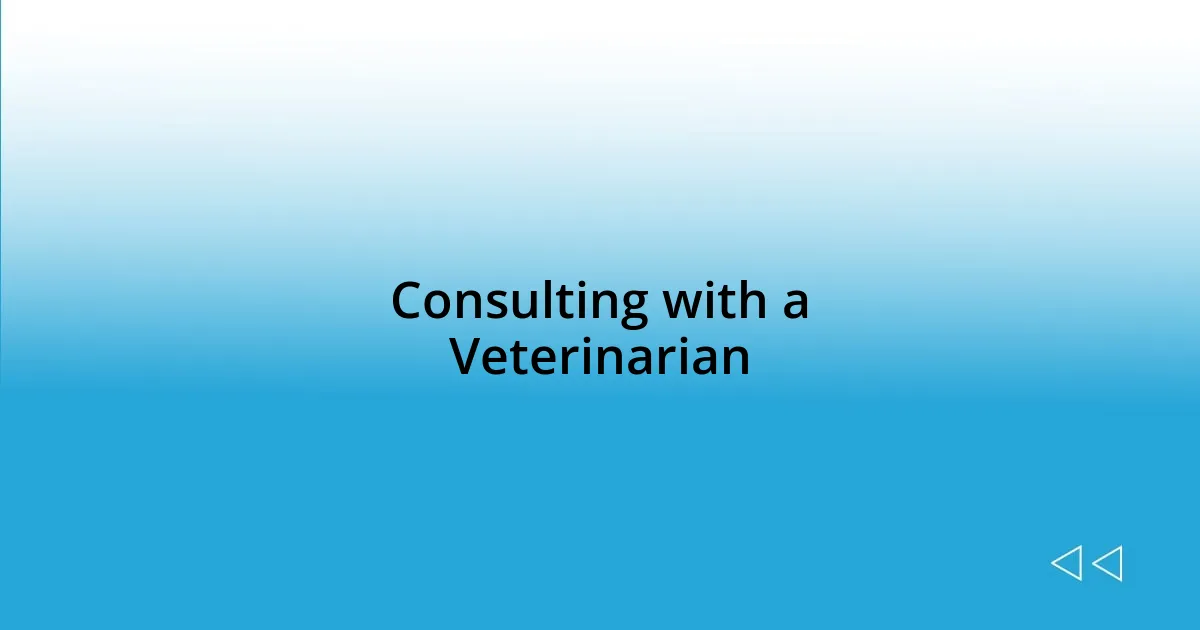 Consulting with a Veterinarian