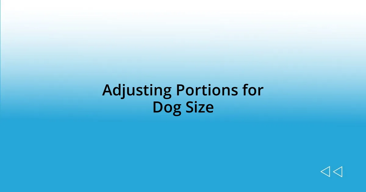 Adjusting Portions for Dog Size