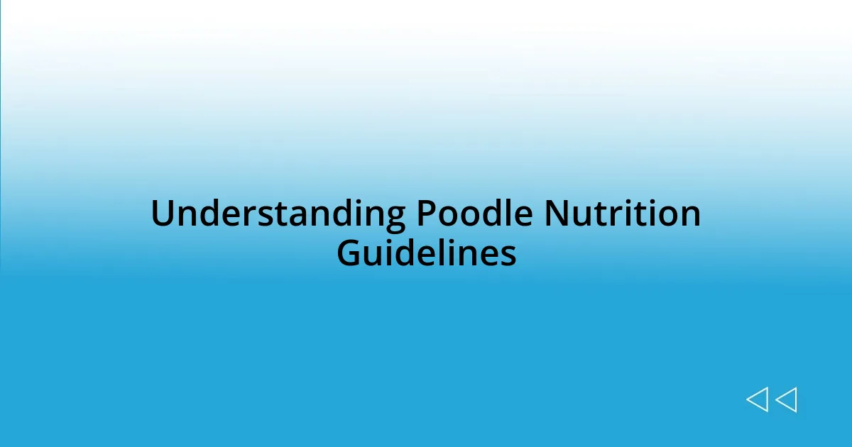 Understanding Poodle Nutrition Guidelines
