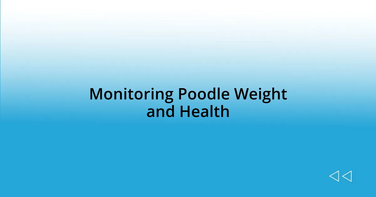 Monitoring Poodle Weight and Health