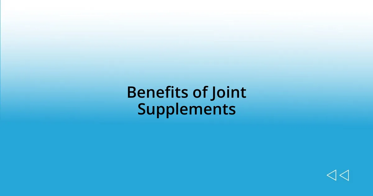 Benefits of Joint Supplements