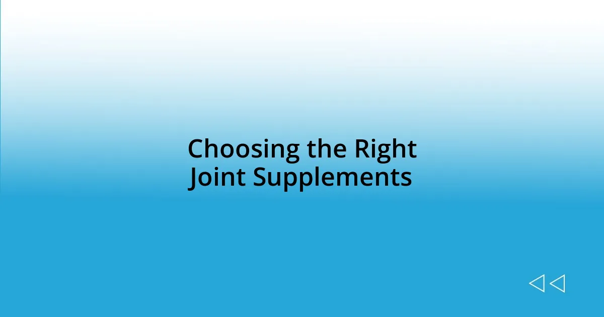 Choosing the Right Joint Supplements