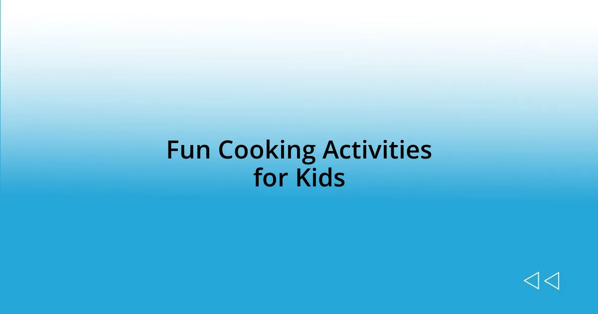Fun Cooking Activities for Kids