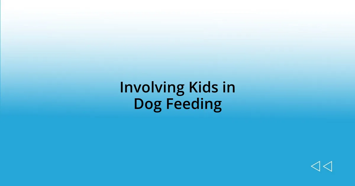 Involving Kids in Dog Feeding