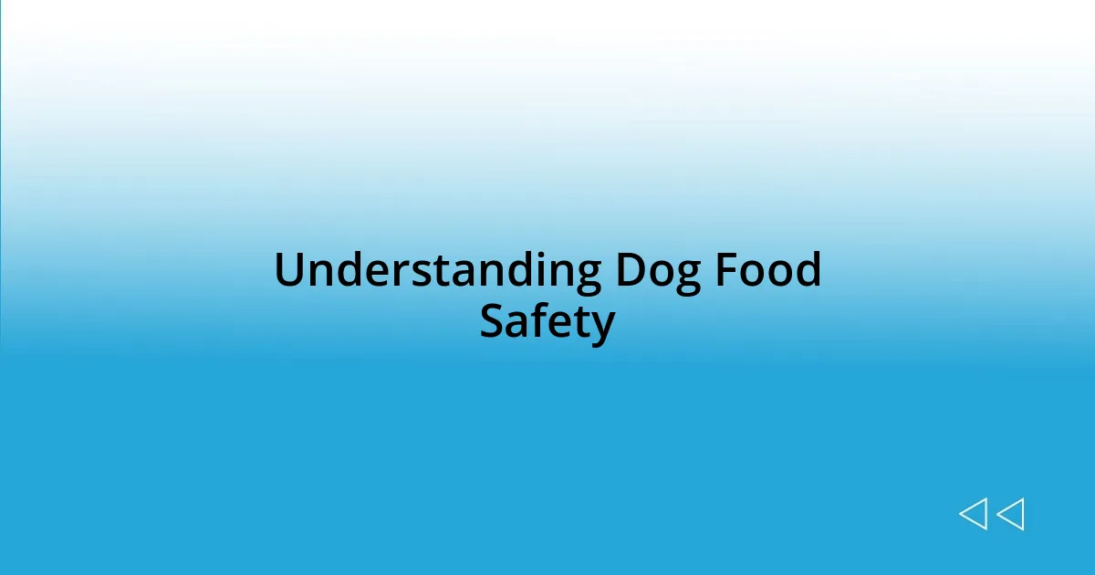 Understanding Dog Food Safety