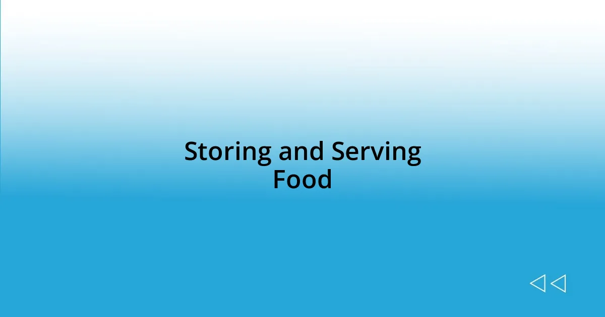 Storing and Serving Food