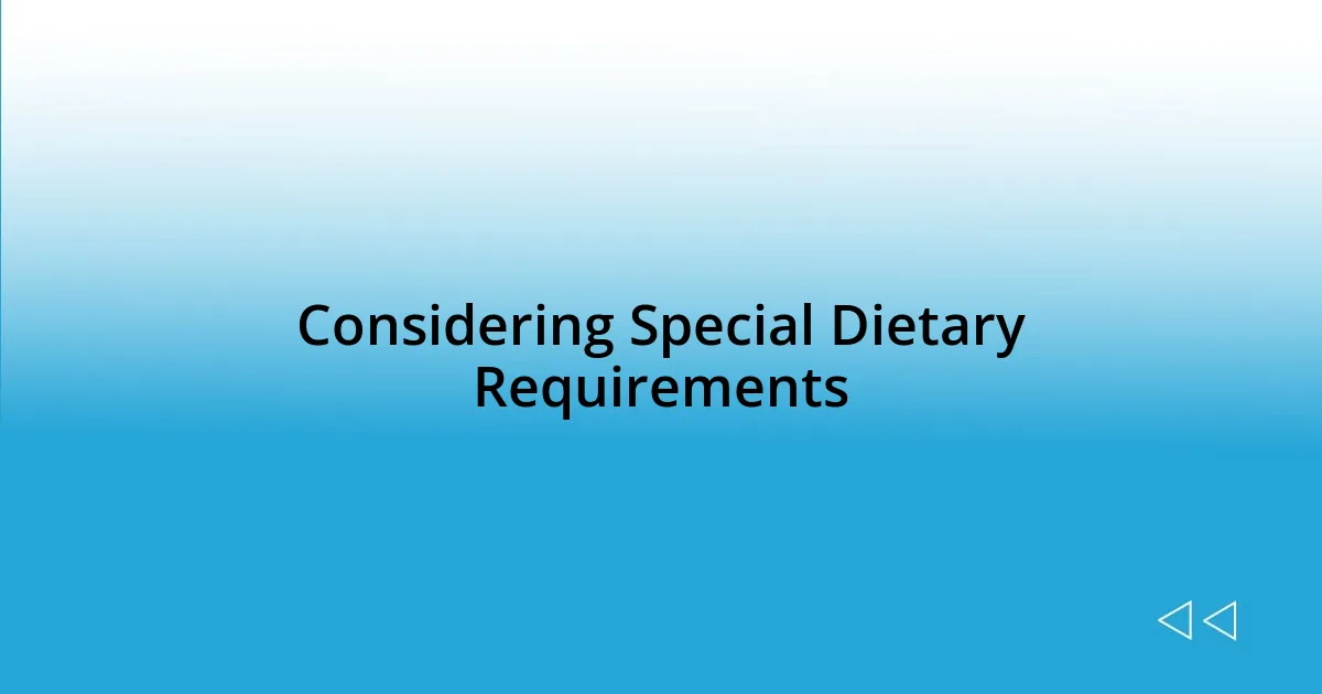 Considering Special Dietary Requirements