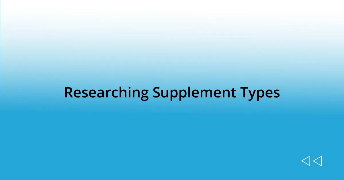 Researching Supplement Types