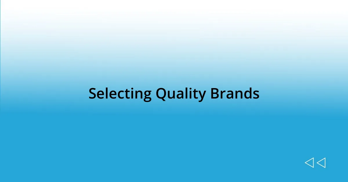 Selecting Quality Brands