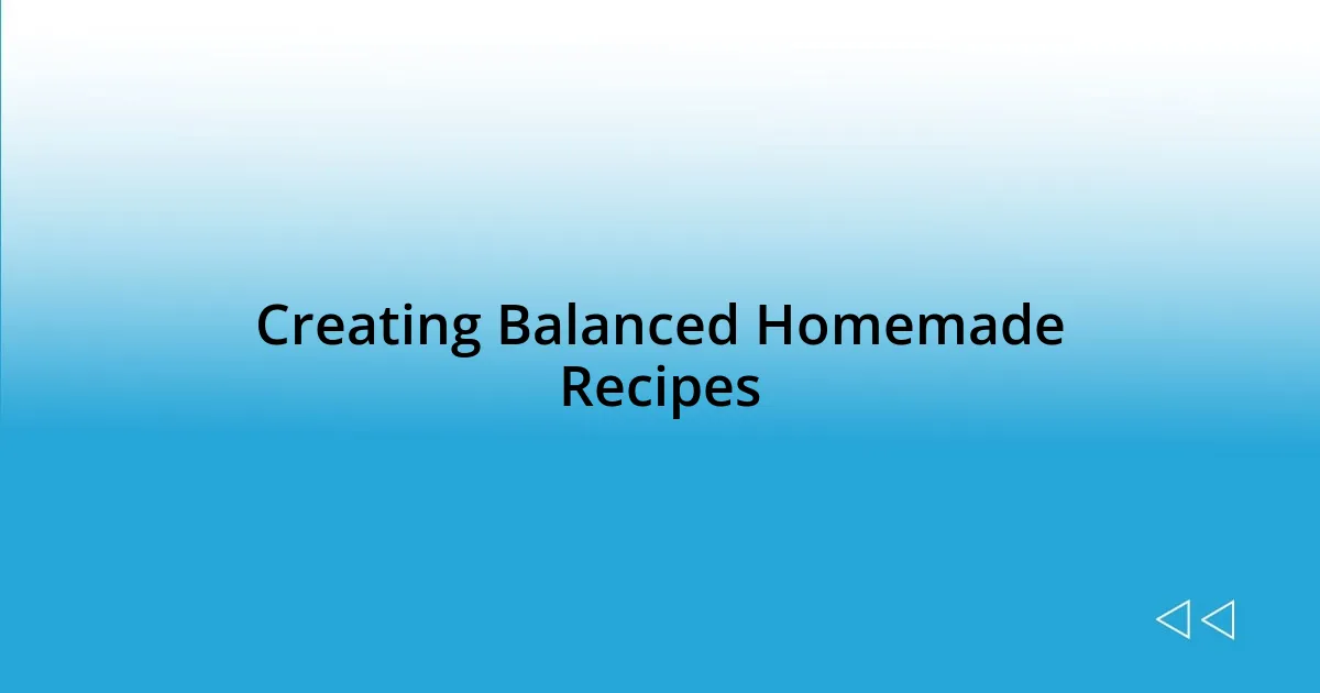 Creating Balanced Homemade Recipes