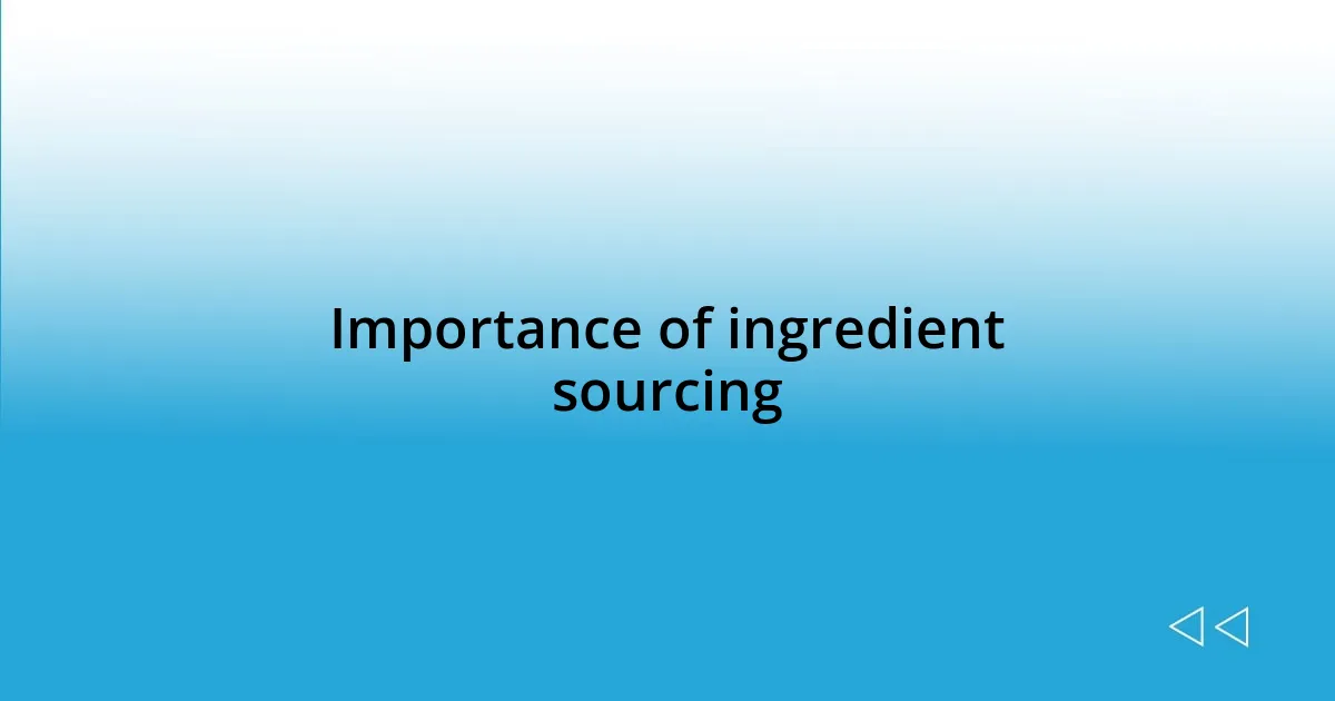 Importance of ingredient sourcing