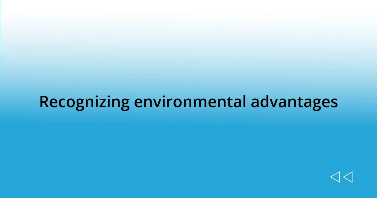 Recognizing environmental advantages