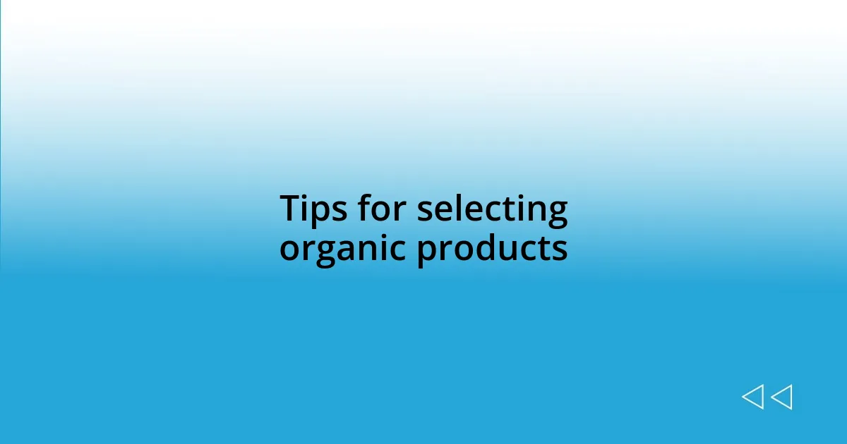 Tips for selecting organic products
