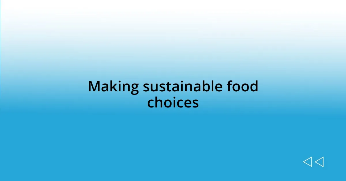 Making sustainable food choices