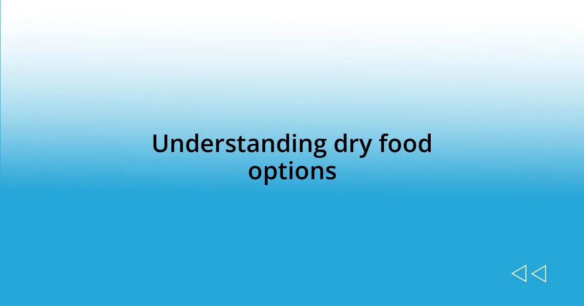 Understanding dry food options