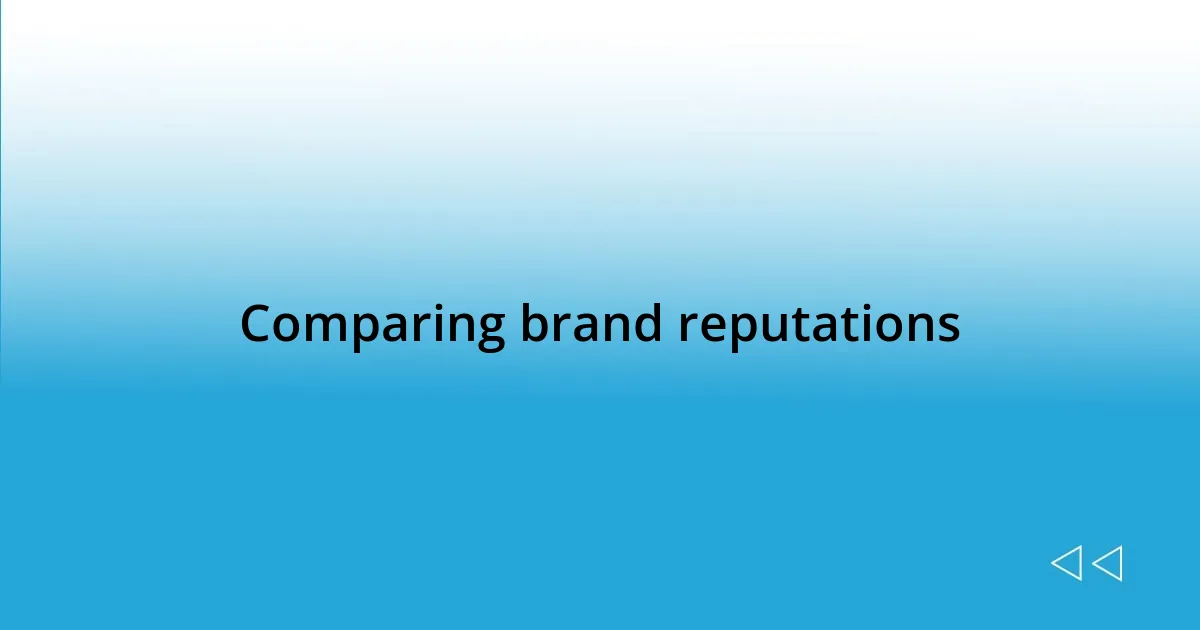 Comparing brand reputations