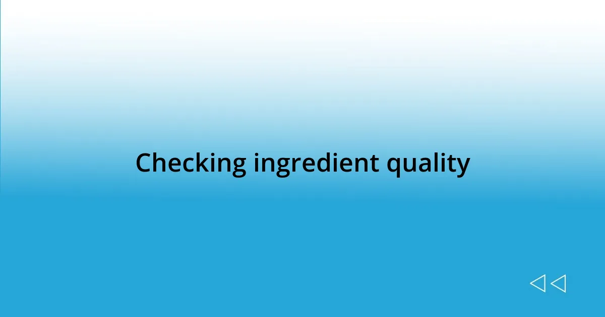 Checking ingredient quality