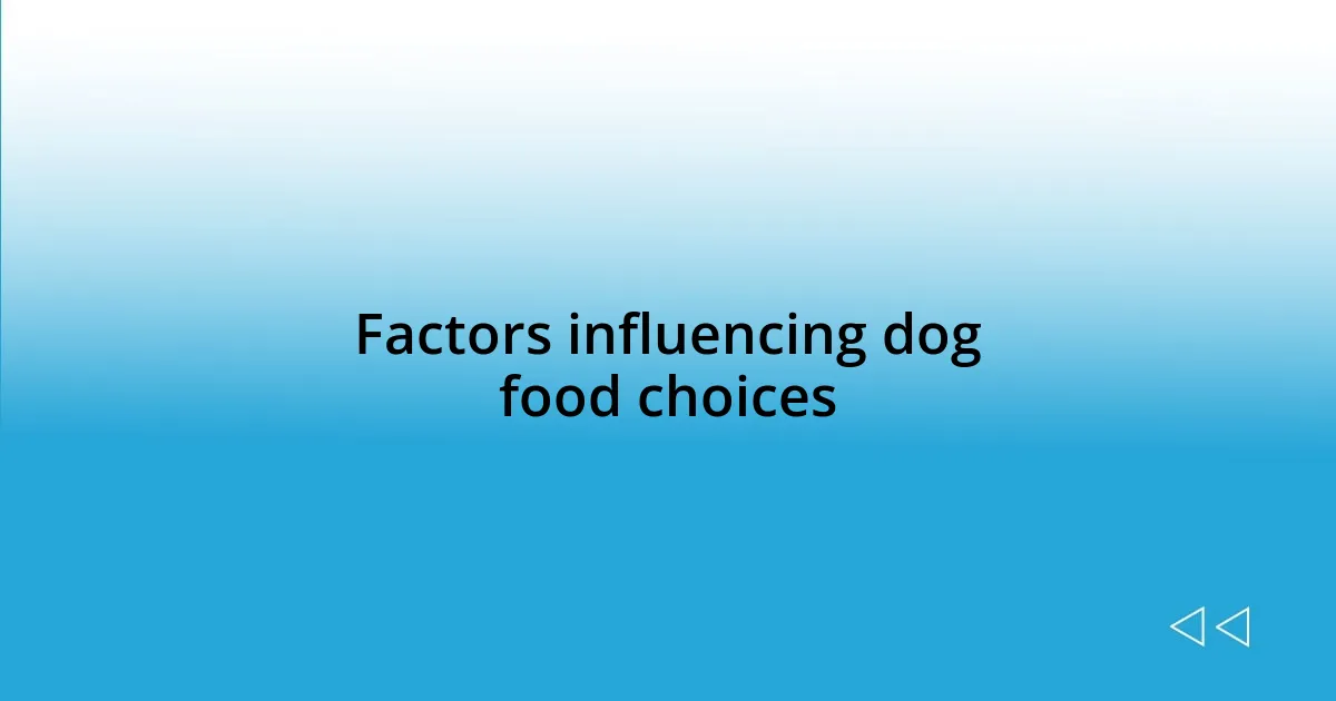 Factors influencing dog food choices