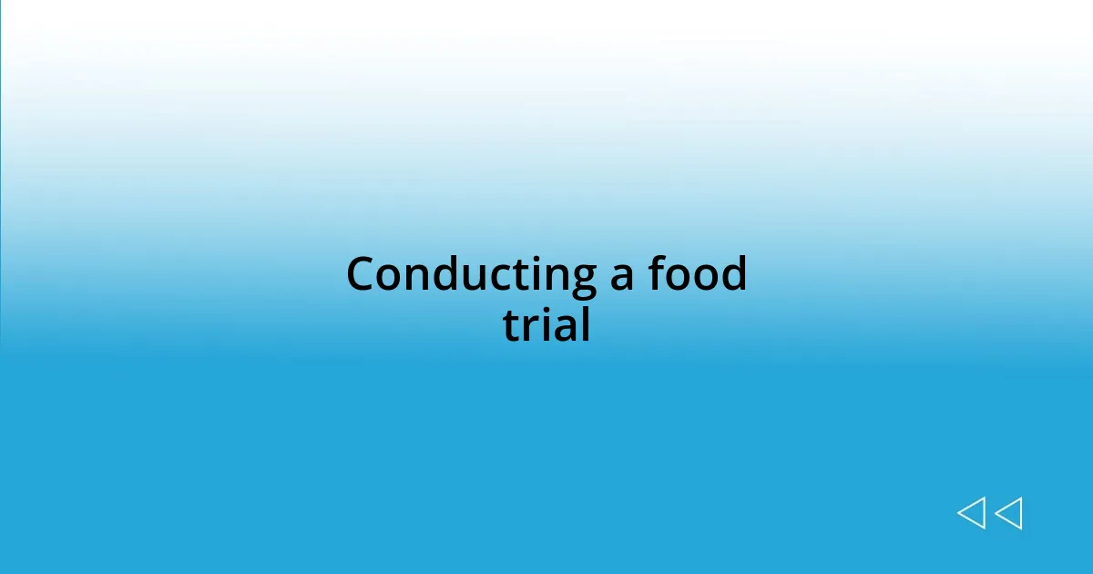 Conducting a food trial