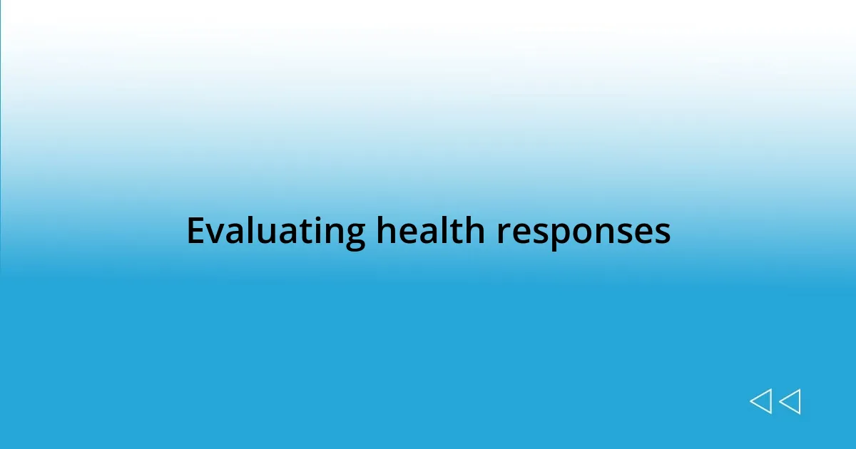 Evaluating health responses