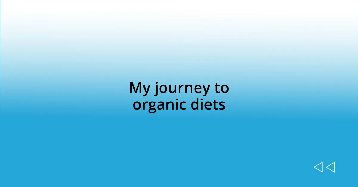 My journey to organic diets