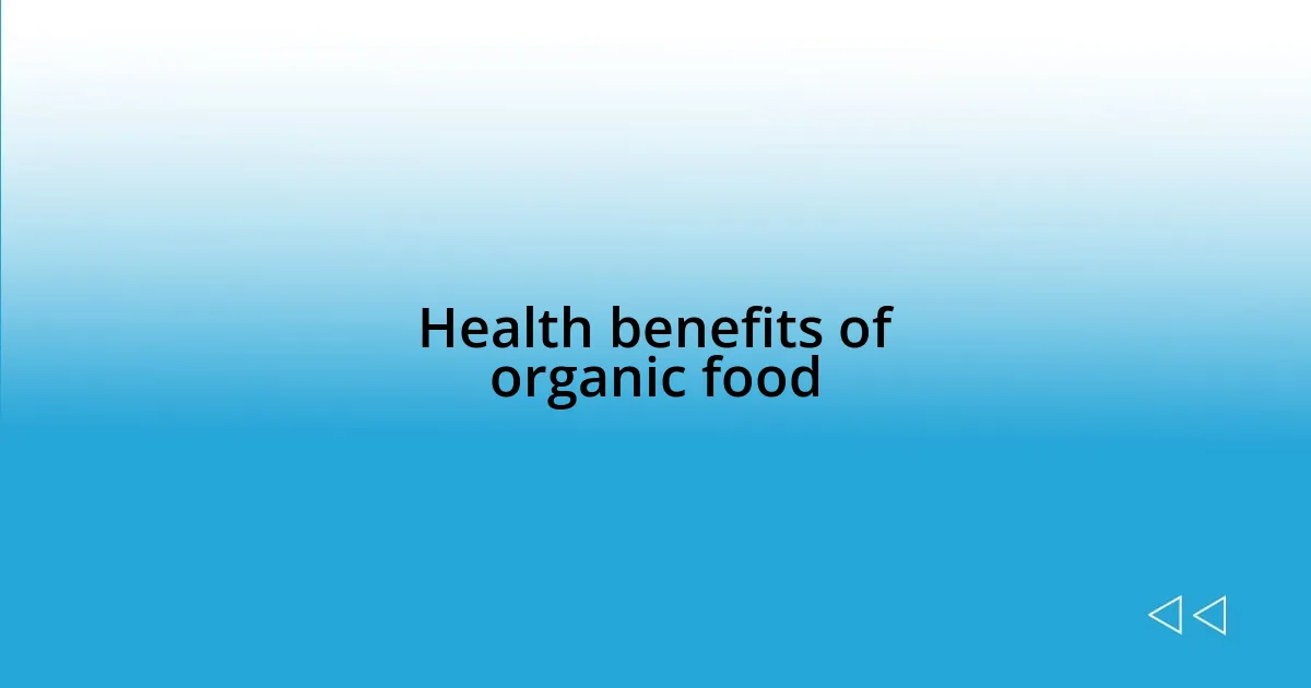 Health benefits of organic food