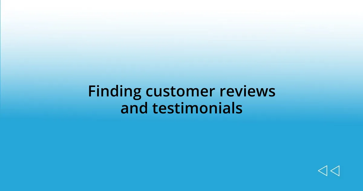 Finding customer reviews and testimonials