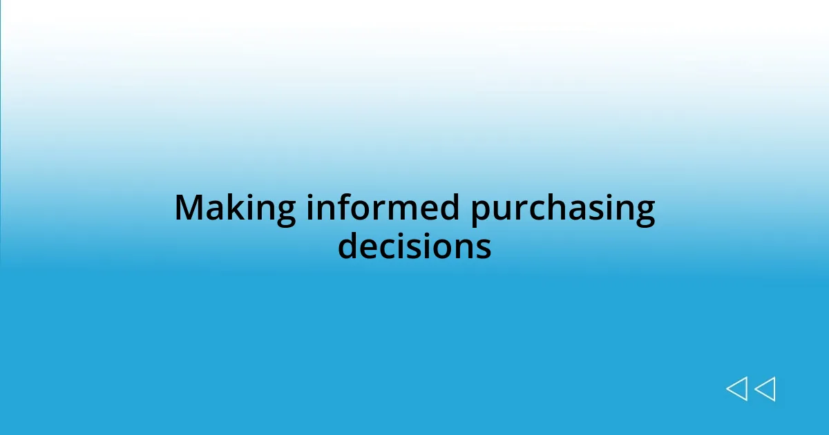 Making informed purchasing decisions
