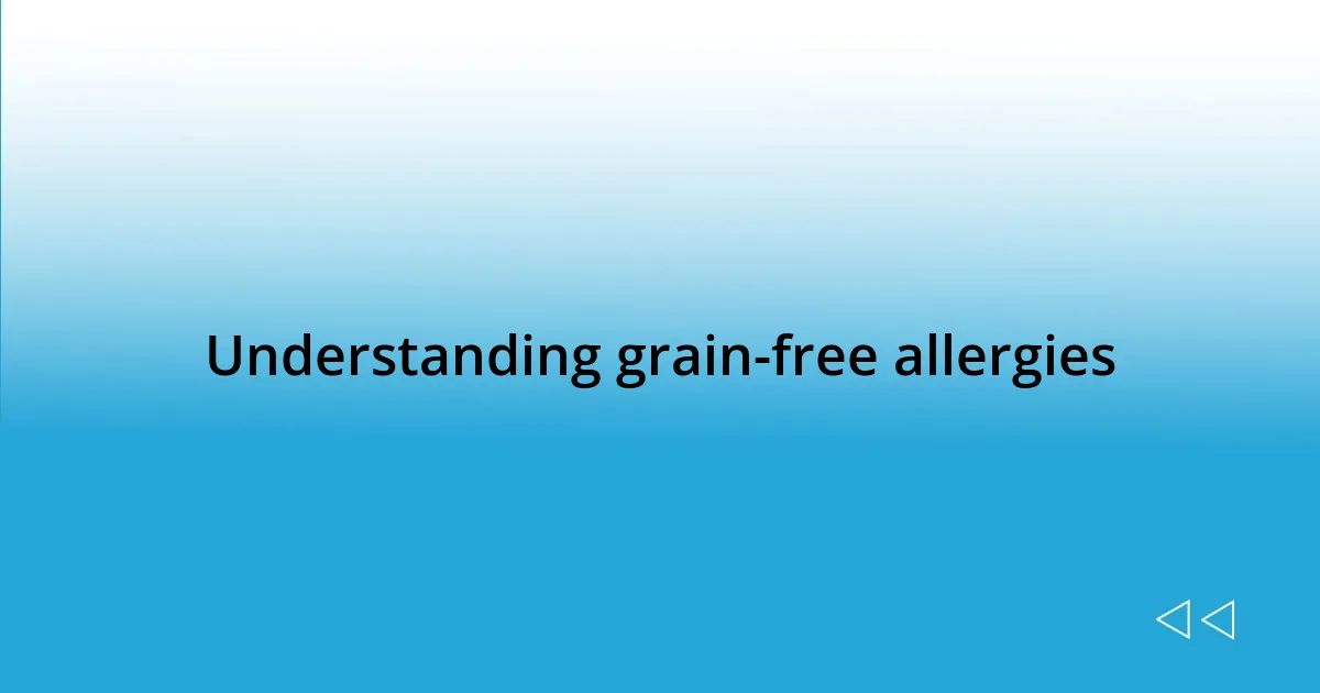 Understanding grain-free allergies