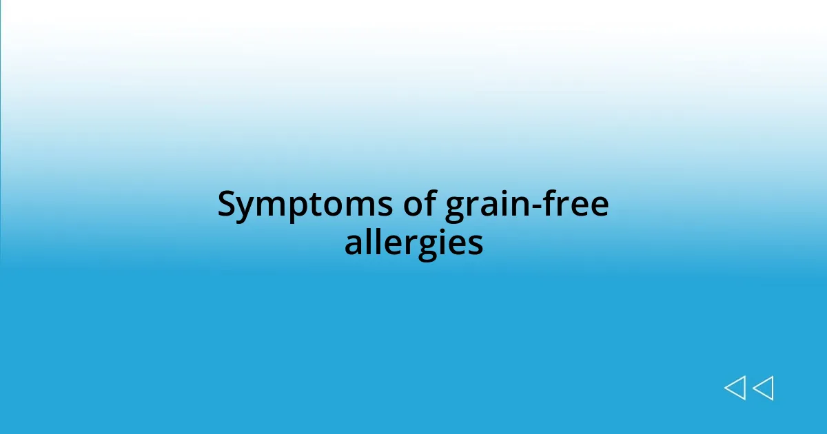 Symptoms of grain-free allergies