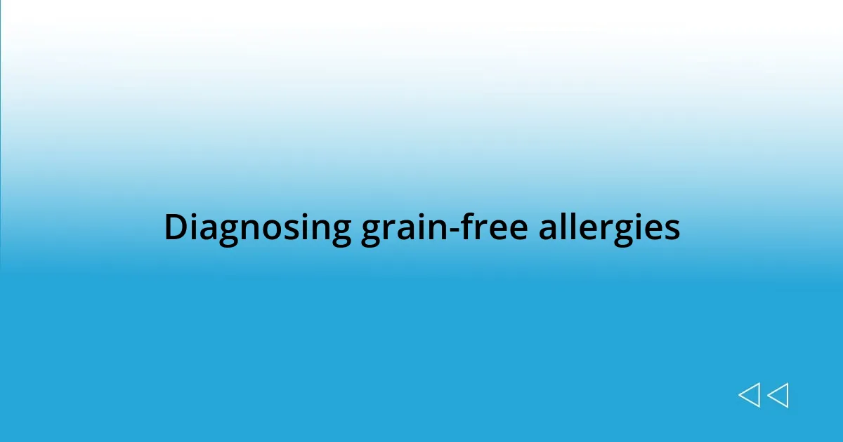 Diagnosing grain-free allergies