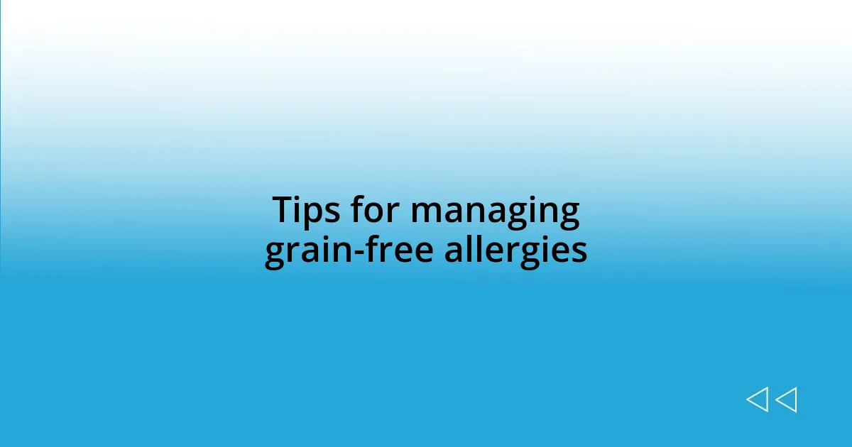Tips for managing grain-free allergies