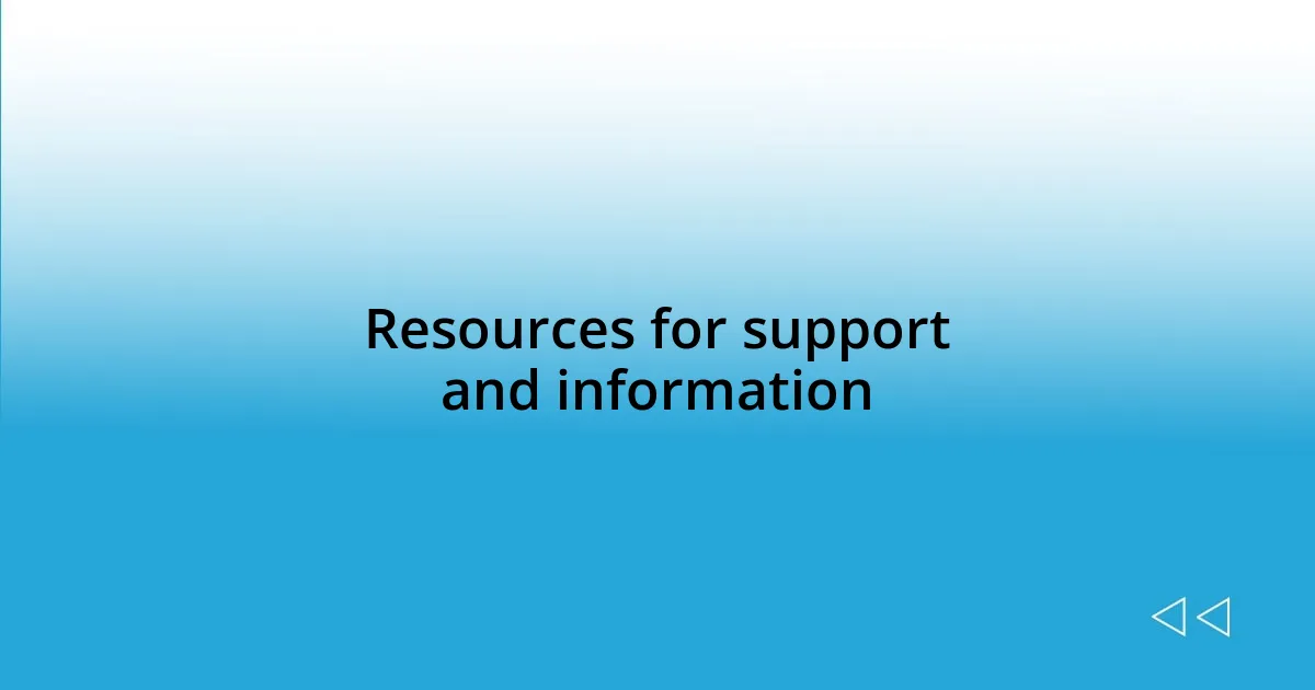 Resources for support and information