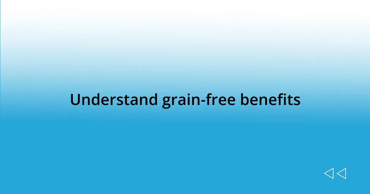 Understand grain-free benefits