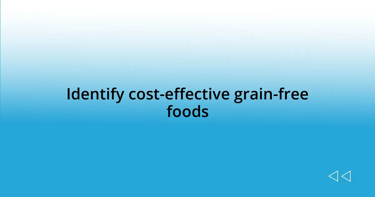 Identify cost-effective grain-free foods