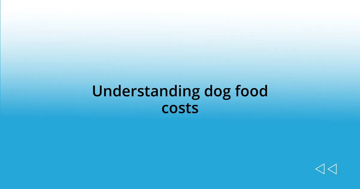 Understanding dog food costs