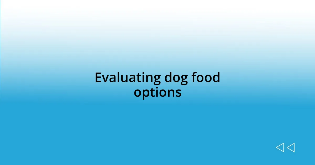 Evaluating dog food options