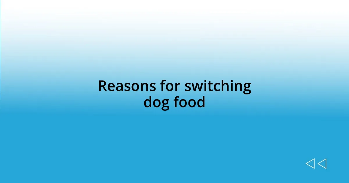 Reasons for switching dog food