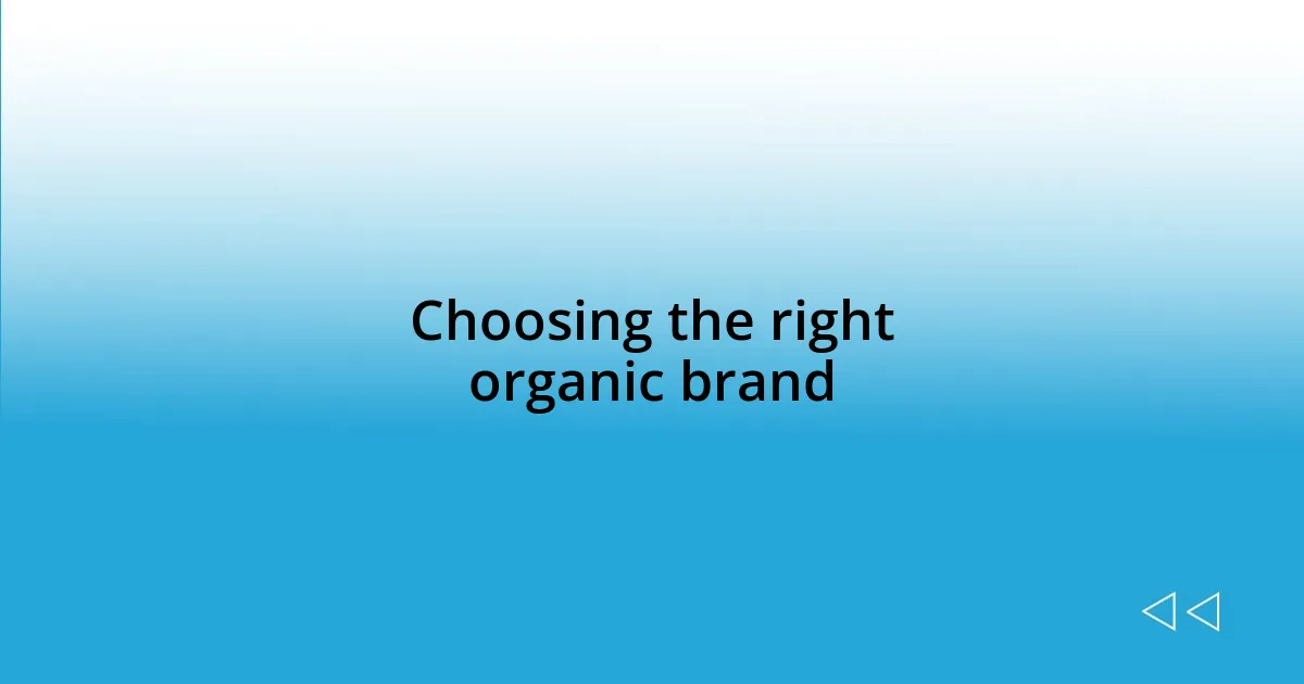 Choosing the right organic brand