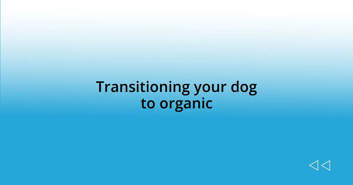 Transitioning your dog to organic