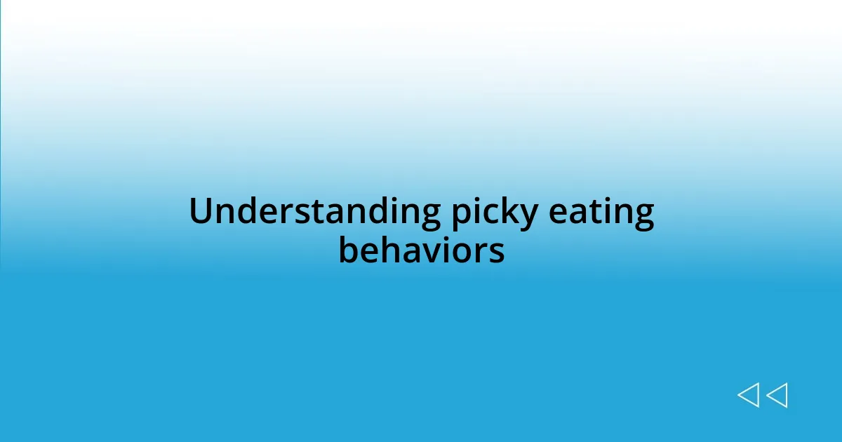 Understanding picky eating behaviors