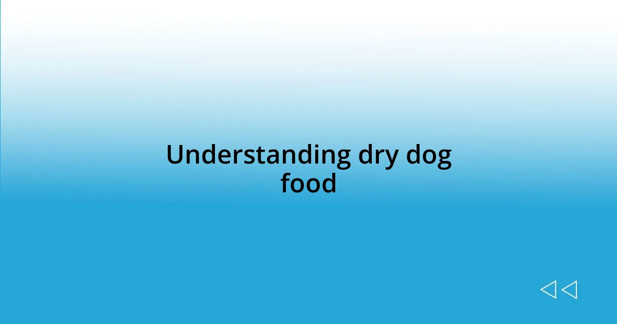 Understanding dry dog food