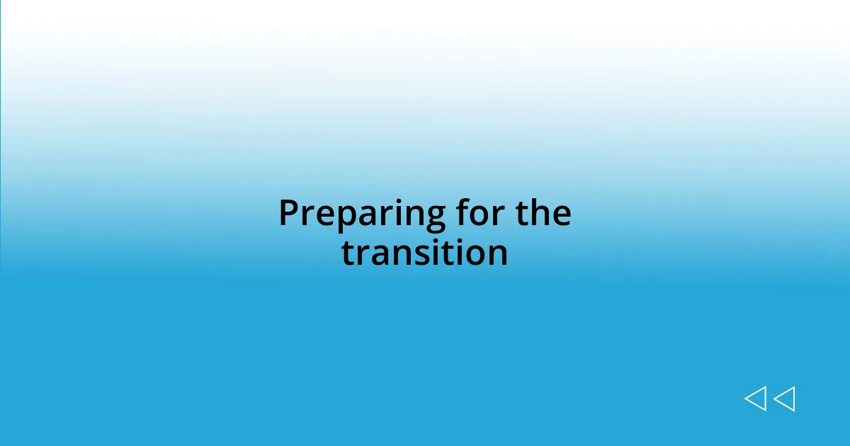 Preparing for the transition