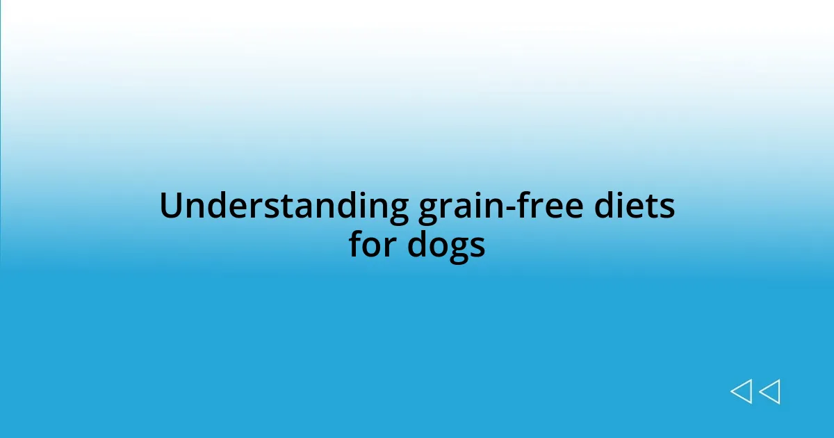Understanding grain-free diets for dogs