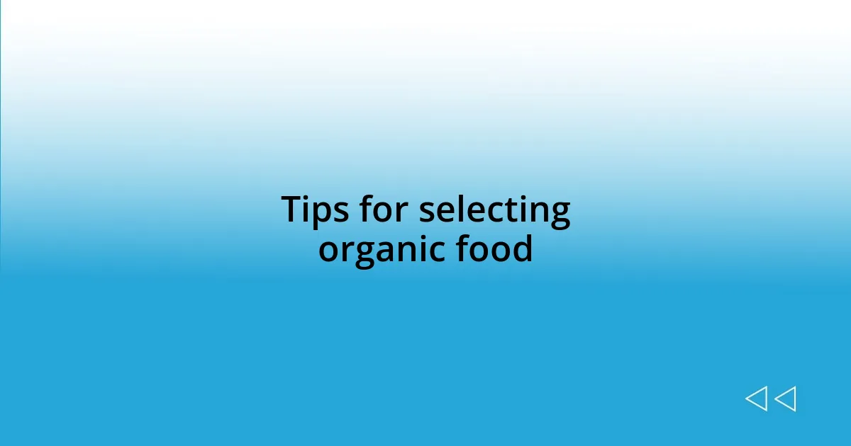 Tips for selecting organic food