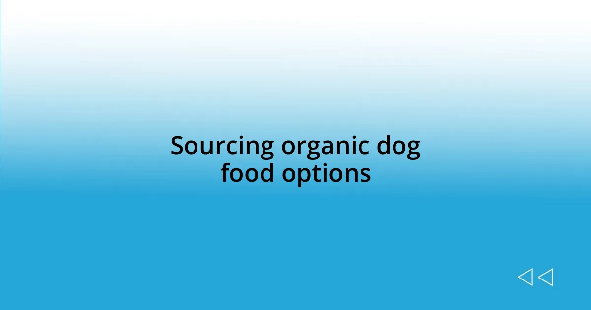 Sourcing organic dog food options