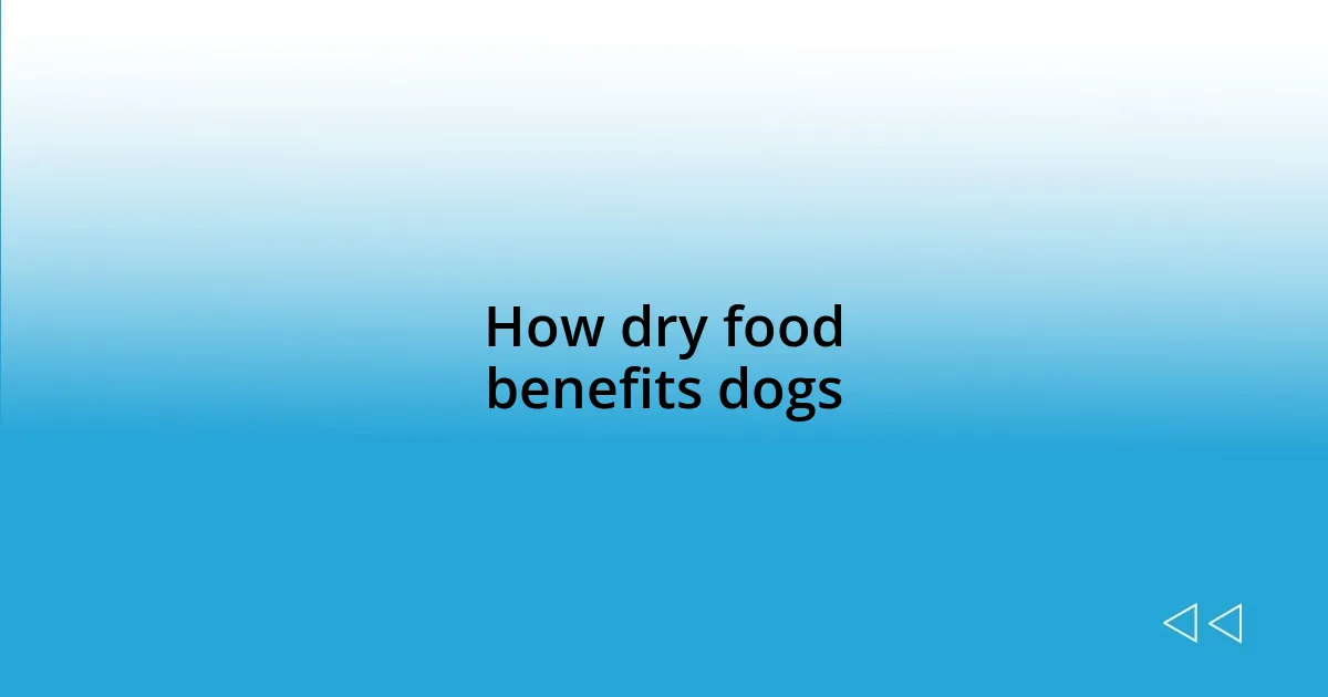 How dry food benefits dogs