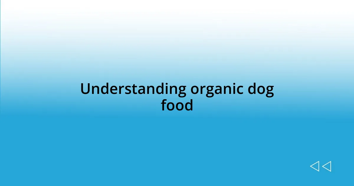 Understanding organic dog food