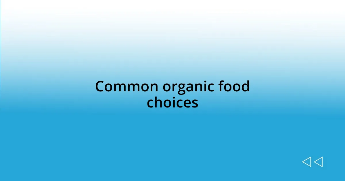 Common organic food choices